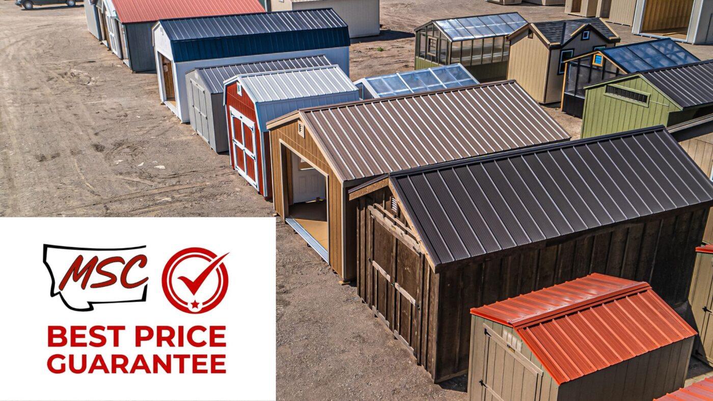 Montana Shed Center best price guarantee. Montana Shed Center offers the highest quality for the best price.